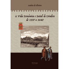 A vida económica e social de coimbra de 1537 a 1640 - volume 2