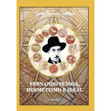 Fernando pessoa, hermetismo e ideal